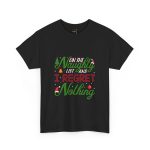 Christmas On The Naughty List And I Regret Nothing Black Color T-Shirt For Unisex Heavy Cotton Tee
