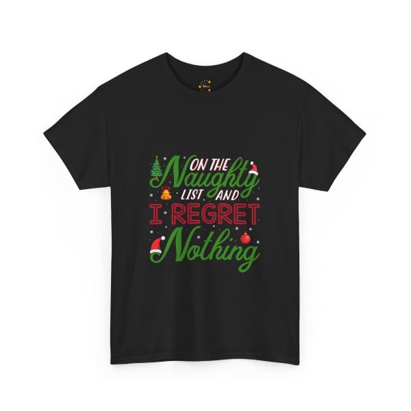 Christmas On The Naughty List And I Regret Nothing Black Color T-Shirt For Unisex Heavy Cotton Tee
