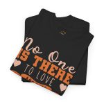 Mother No one is there to love and care Like a Mom Black Color tshirt For Unisex Heavy Cotton Tee