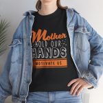 Mother Hold our hands Motivate Us Black Color Tshirt For Unisex Heavy Cotton Tee