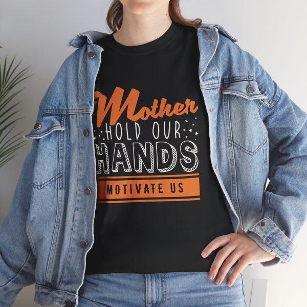 Mother Hold our hands Motivate Us Black Color Tshirt For Unisex Heavy Cotton Tee