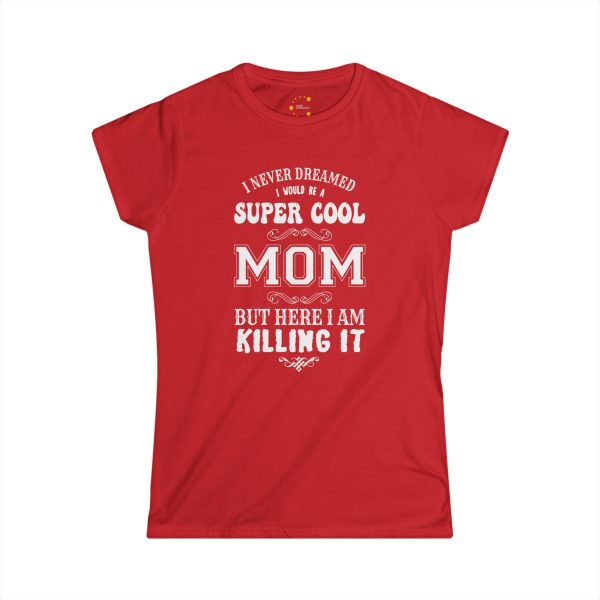Super cool Mom red color Tshirt Women's Softstyle Tee