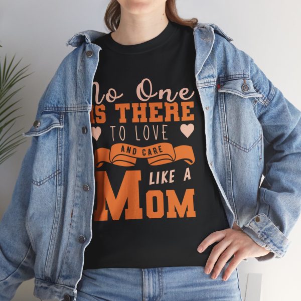 Mother No one is there to love and care Like a Mom Black Color tshirt For Unisex Heavy Cotton Tee