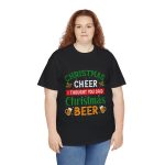 CHRISTMAS CHEER THOUGHT YOU SAID I Christmas BEER Black Color T-Shirt For Unisex Heavy Cotton Tee