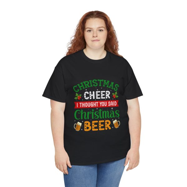 CHRISTMAS CHEER THOUGHT YOU SAID I Christmas BEER Black Color T-Shirt For Unisex Heavy Cotton Tee