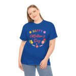 Happy mother's day Royal Color T-Shirt For Unisex Heavy Cotton Tee
