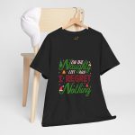 Christmas On The Naughty List And I Regret Nothing Black Color T-Shirt For Unisex Heavy Cotton Tee