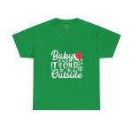 Christmas Baby It's Cold Outside Green Color T-Shirt For Unisex Heavy Cotton Tee