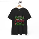 Christmas On The Naughty List And I Regret Nothing Black Color T-Shirt For Unisex Heavy Cotton Tee