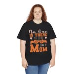 Mother No one is there to love and care Like a Mom Black Color tshirt For Unisex Heavy Cotton Tee