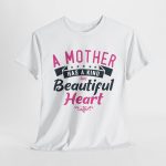 A Mother Has A kind Beautiful Heart White Color Tshirt For Unisex Heavy Cotton Tee