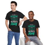 The Best Medicine in the World Is a Mother's Hug Black Color T-Shirt For Unisex Heavy Cotton Tee The Best Medicine in the World Is a Mother's Hug Black Color T-Shirt For Unisex Heavy Cotton Tee