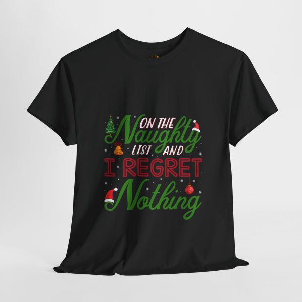 Christmas On The Naughty List And I Regret Nothing Black Color T-Shirt For Unisex Heavy Cotton Tee