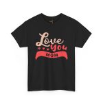 Mother I love You Mom Black Color T-Shirt For Unisex Heavy Cotton Tee