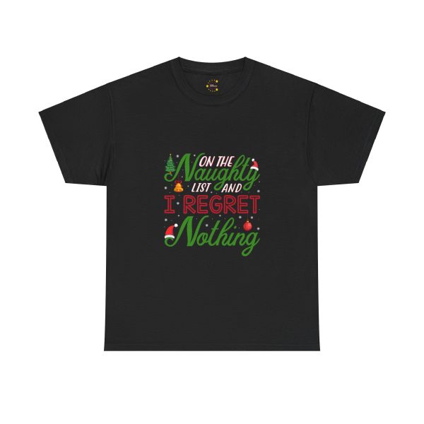 Christmas On The Naughty List And I Regret Nothing Black Color T-Shirt For Unisex Heavy Cotton Tee