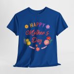 Happy mother's day Royal Color T-Shirt For Unisex Heavy Cotton Tee