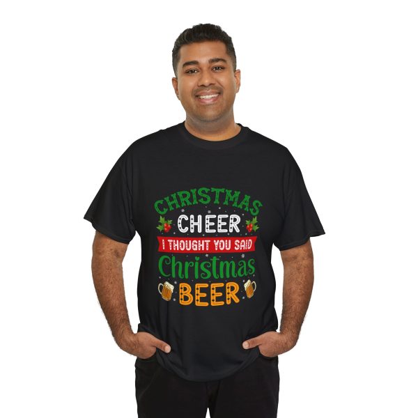 CHRISTMAS CHEER THOUGHT YOU SAID I Christmas BEER Black Color T-Shirt For Unisex Heavy Cotton Tee