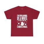 I'M Dreaming of A White Christmas Red Color Tshirt For Unisex Heavy Cotton Tee
