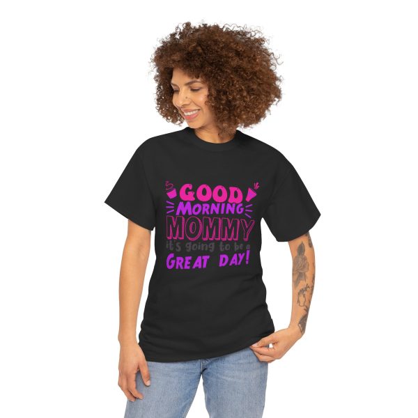 Mother good morning mommy Black Color T-Shirt For Unisex Heavy Cotton Tee