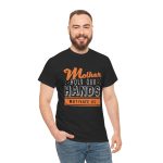 Mother Hold our hands Motivate Us Black Color Tshirt For Unisex Heavy Cotton Tee