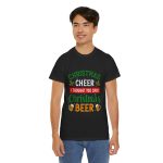 CHRISTMAS CHEER THOUGHT YOU SAID I Christmas BEER Black Color T-Shirt For Unisex Heavy Cotton Tee