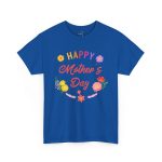Happy mother's day Royal Color T-Shirt For Unisex Heavy Cotton Tee
