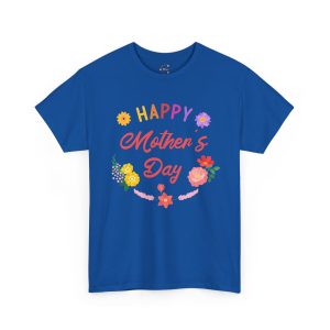 Happy mother's day Royal Color T-Shirt For Unisex Heavy Cotton Tee
