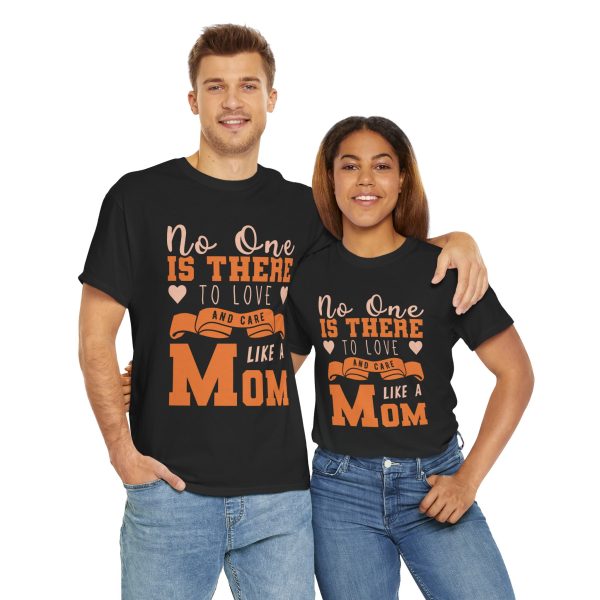 Mother No one is there to love and care Like a Mom Black Color tshirt For Unisex Heavy Cotton Tee