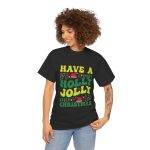 Have a Houly Jolly Christmas Black Color T-Shirt For Unisex Heavy Cotton Tee