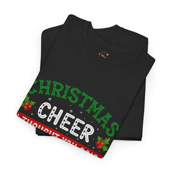 CHRISTMAS CHEER THOUGHT YOU SAID I Christmas BEER Black Color T-Shirt For Unisex Heavy Cotton Tee