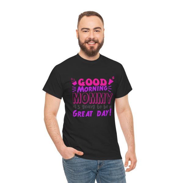 Mother good morning mommy Black Color T-Shirt For Unisex Heavy Cotton Tee