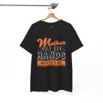 Mother Hold our hands Motivate Us Black Color Tshirt For Unisex Heavy Cotton Tee