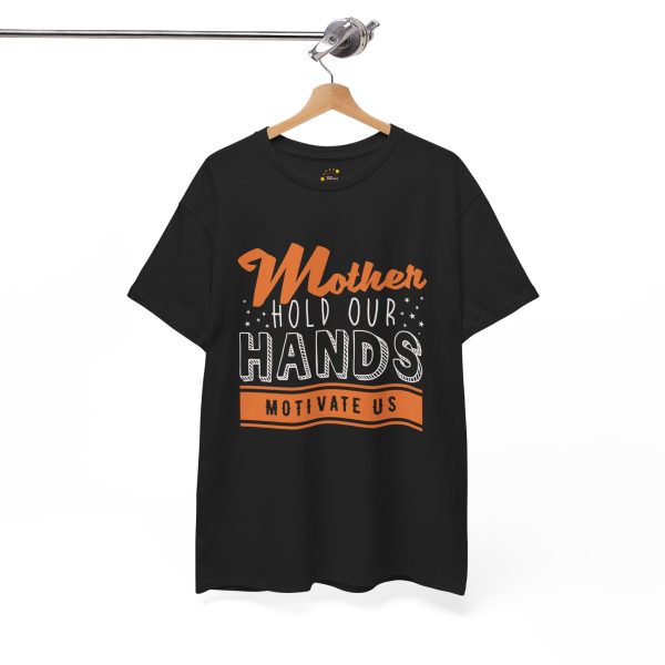 Mother Hold our hands Motivate Us Black Color Tshirt For Unisex Heavy Cotton Tee