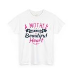 A Mother Has A kind Beautiful Heart White Color Tshirt For Unisex Heavy Cotton Tee