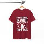 I'M Dreaming of A White Christmas Red Color Tshirt For Unisex Heavy Cotton Tee