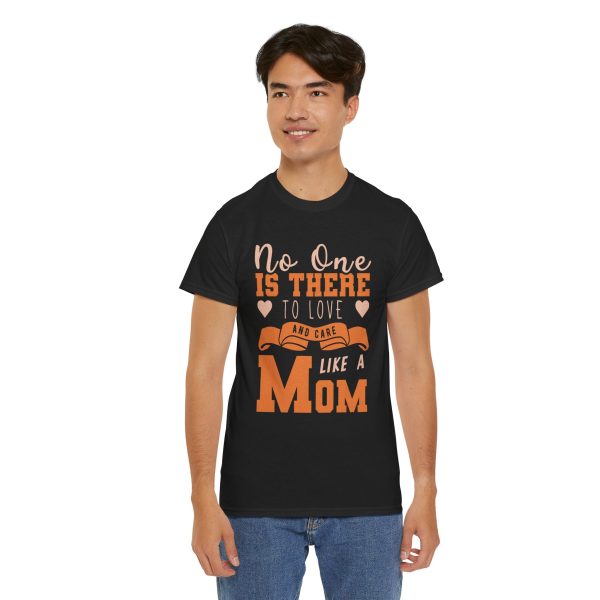 Mother No one is there to love and care Like a Mom Black Color tshirt For Unisex Heavy Cotton Tee