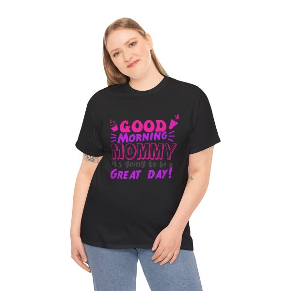 Mother good morning mommy Black Color T-Shirt For Unisex Heavy Cotton Tee