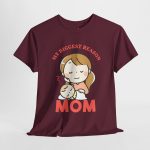 Mother My Biggest Reason Mom Maroon Color T-Shirt For Unisex Heavy Cotton Tee