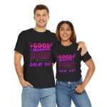 Mother good morning mommy Black Color T-Shirt For Unisex Heavy Cotton Tee