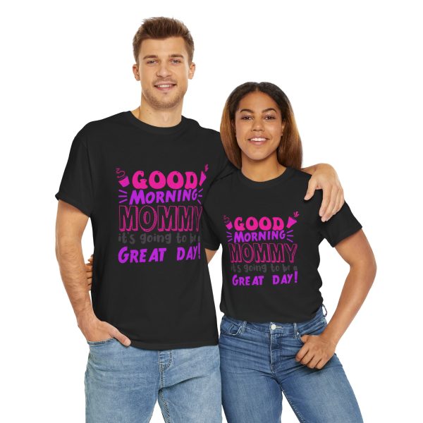 Mother good morning mommy Black Color T-Shirt For Unisex Heavy Cotton Tee