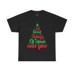 Christmas Tree Good Things Of Cheer And Glee Black Color T-Shirt For Unisex Heavy Cotton Tee