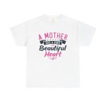 A Mother Has A kind Beautiful Heart White Color Tshirt For Unisex Heavy Cotton Tee