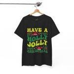 Have a Houly Jolly Christmas Black Color T-Shirt For Unisex Heavy Cotton Tee