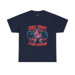 Sore today strong tomorrow Gym Navy Color T-Shirt For Unisex Heavy Cotton Tee