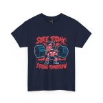 Sore today strong tomorrow Gym Navy Color T-Shirt For Unisex Heavy Cotton Tee