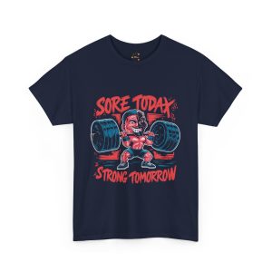Sore today strong tomorrow Gym Navy Color T-Shirt For Unisex Heavy Cotton Tee Sore today strong tomorrow Gym Navy Color T-Shirt For Unisex Heavy Cotton Tee