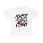Fearless and fierce white Color T-Shirt For Unisex Heavy Cotton Tee Fearless and fierce white Color T-Shirt For Unisex Heavy Cotton Tee