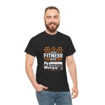 Fitness Is My Passion gym Black color Tshirt For Unisex Heavy Cotton Tee