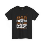 Fitness Is My Passion gym Black color Tshirt For Unisex Heavy Cotton Tee