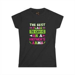 The Best Place to Cry Women's Softstyle Tee - Comfort & Support for Moms